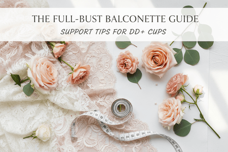 The Full-Bust Balconette Guide: Support Tips for DD+ Cups - Magic Bra